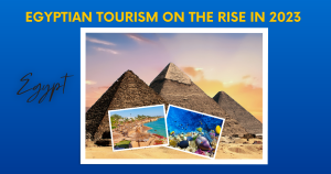 Egyptian Tourism on the Rise in 2023